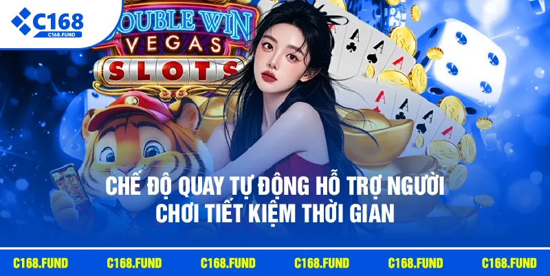Chế độ quay tự động hỗ trợ người chơi tiết kiệm thời gian