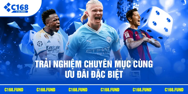 Trải nghiệm chuyên mục cùng ưu đãi đặc biệt
